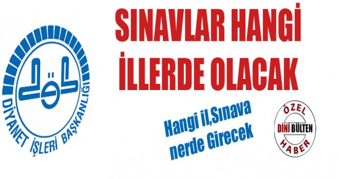 Diyanet,Sınavı Hangi İllerde Yapacak