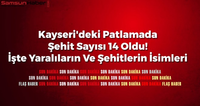 Kayseri Patlamada Şehit ve Yaralıların İsimleri Belli Oldu