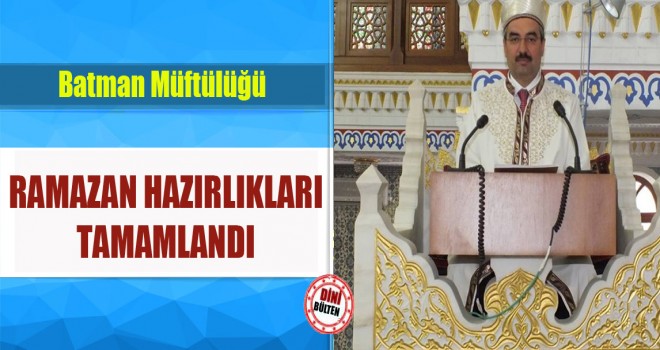 Batman Müftülüğü, Ramazan Hazırlıkları Tamamlandı