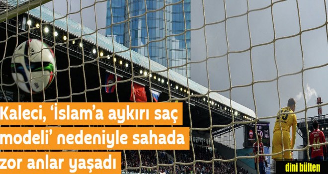 Arabistan’da ,Milli Kalecinin saçlarını böyle kestiler