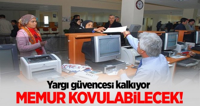 Memurların Yargı Güvencesi Kalkıyor. Kovulabilecekler