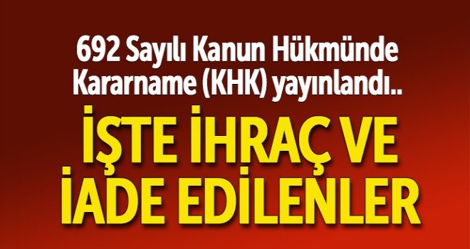 Yeni KHK ile görevden ihraç edilenler
