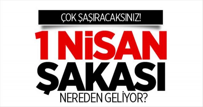 1 Nisan Şakası Nereden Geliyor?