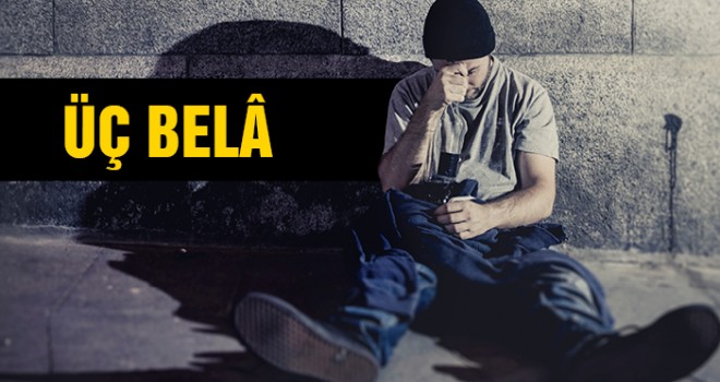 İnsanın Başına Dert Olan ‘Üç Belâ’