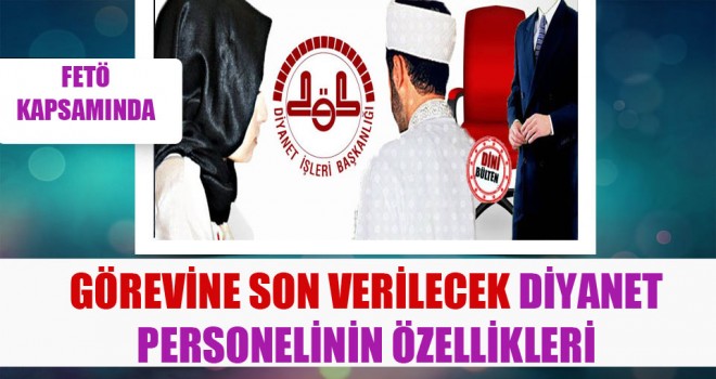 Diyanet'te Görevine Son Verilecek Personelinin Özellikleri