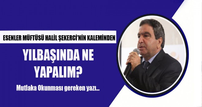Müftü Şekerci'nin Kaleminden Yılbaşı