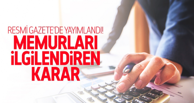 Memurları ilgilendiren karar  Resmi Gazete'de