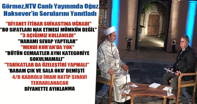 Görmez,NTV canlı yayınında Oğuz Haksever'in soruları yanıtladı