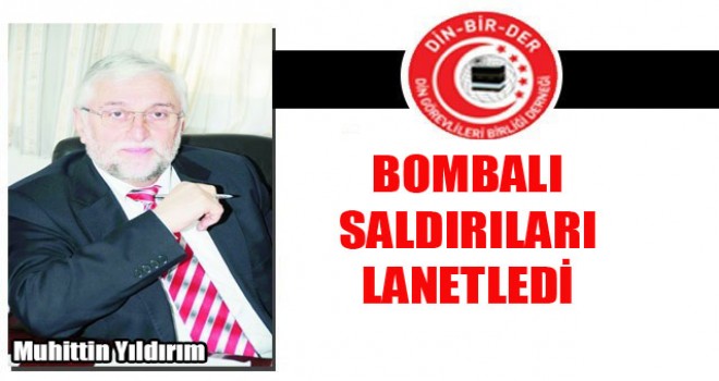 DİN-BİR-DER,Bombalı Saldırıları Lanetledi