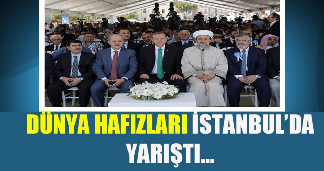 Dünya hafızları İstanbul’da yarıştı…