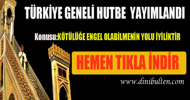 Diyanet Hutbesi,Kötülüğe Engel Olabilmenin Yolu İyiliktir