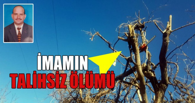 İmam İşeler,Ağaç Budarken Vefat etti.