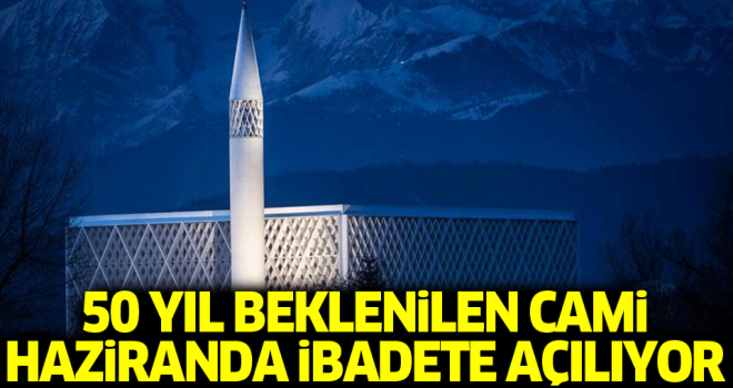 50 yıl beklenilen cami haziranda ibadete açılıyor