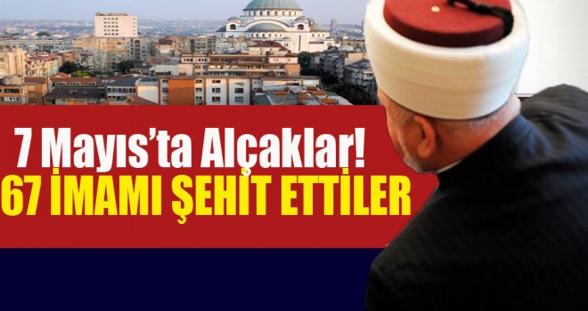 67 İmamı Şehit Ettiler