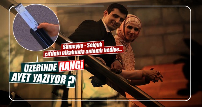 Sümeyye Erdoğan'ın nikahında anlamlı hediye