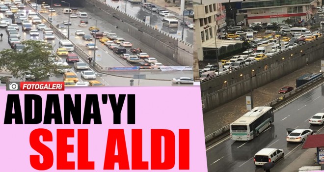 Adana'yı sel aldı
