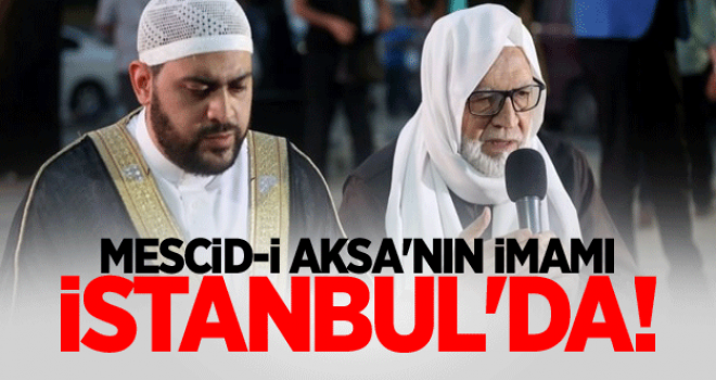 Mescid-i Aksa'nın imamı İstanbul'da!