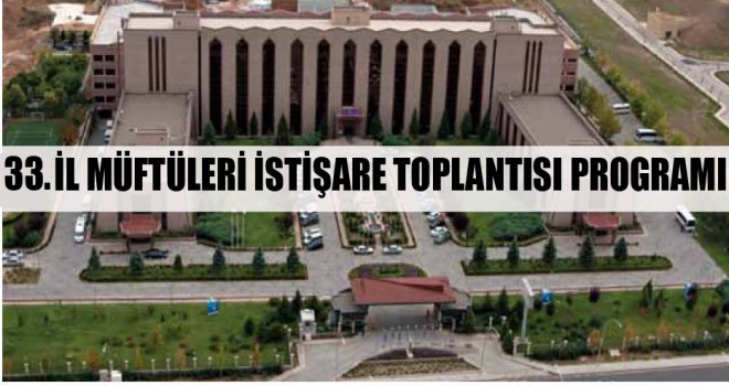 33. İl Müftüleri İstişare Toplantısı Programı
