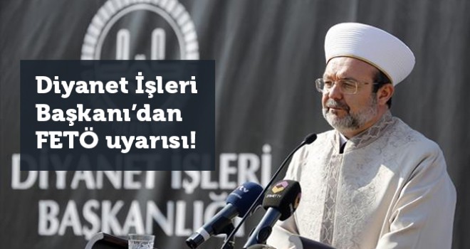 Diyanet İşleri Başkanı uyardı !