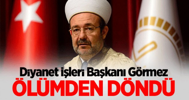 Görmez,büyük tehlike atlattı!