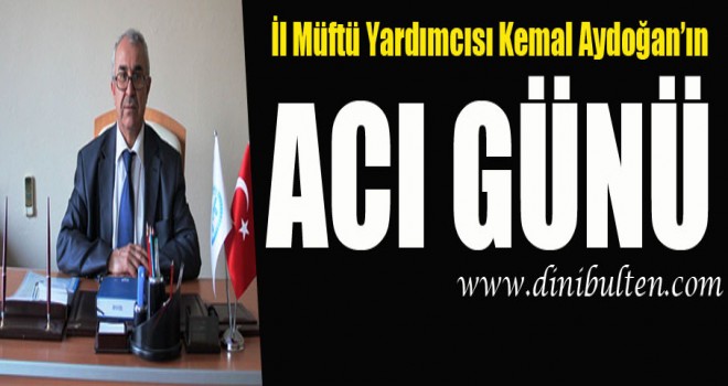Müftü Aydoğan’ın Acı Günü