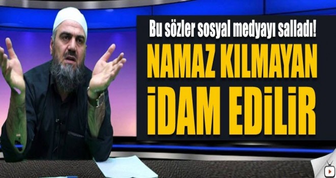 Özaykan: Namaz kılmayan idam edilir