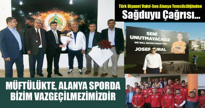 Müftülükte, Alanya Sporda Bizim Vazgeçilmezimizdir.
