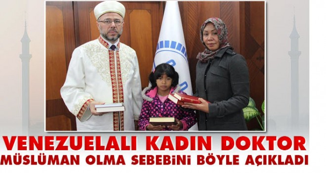 Venezuelalı doktor neden Müslüman olduğunu açıkladı