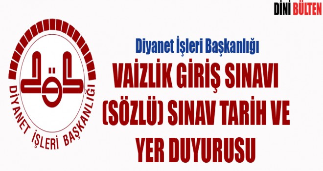 Vaizlik  Sınavı (Sözlü) Sınav Tarih ve Yer Duyurusu