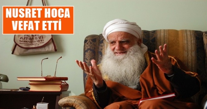 Ağrılı Nusret Hoca Hakk'a kavuştu
