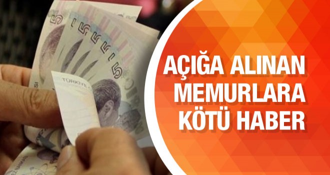Açığa Alınan devlet memurlarına bir kötü haber daha!