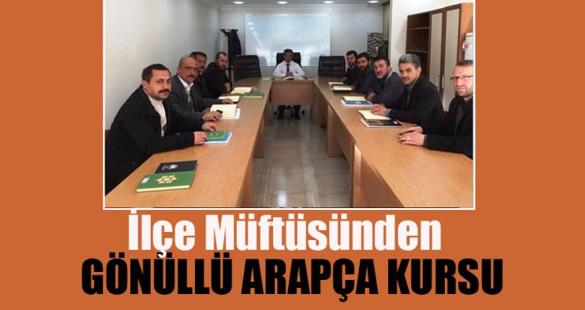 İlçe Müftüsü Özlen’den Gönüllü Arapça Kursu