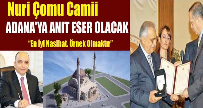 Nuri Çomu Camii Adana'ya Anıt eser olacak