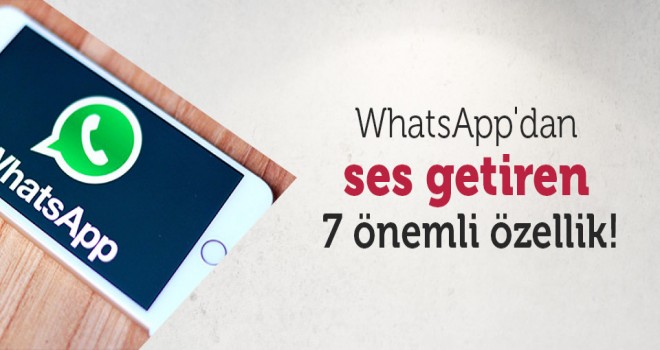WhatsApp'ın 7 En önemli özelliği