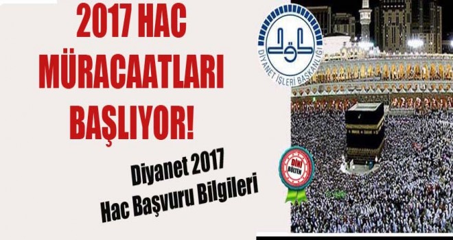 2017 Hac Müracaatları başlıyor!