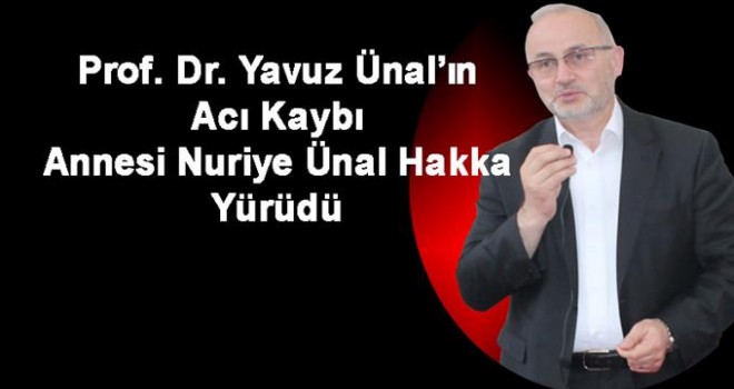 Diyanet İşleri Başkan Yardımcısı Yavuz Ünal’ın Annesi Vefat etti