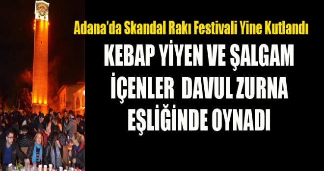 Adana’da İçkili Dünya Kebap ve Şalgam Festivali Kutlandı