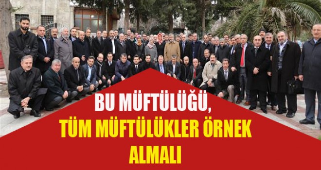 Bu Müftülüğü,Tüm Müftülükler Örnek Almalı