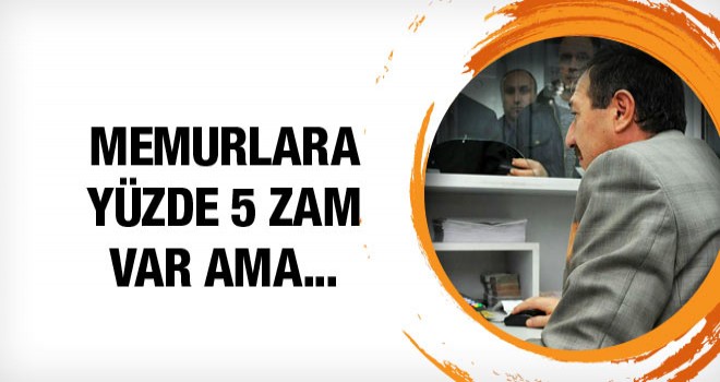 Memur Yüzde 5 zam