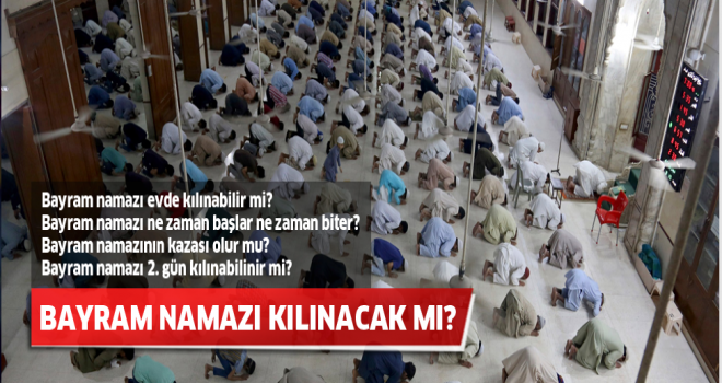 Bayram namazı evde kılınır mı? Bayram namazı kılınacak mı?