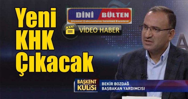 Bozdağ, Yeni KHK çıkacak