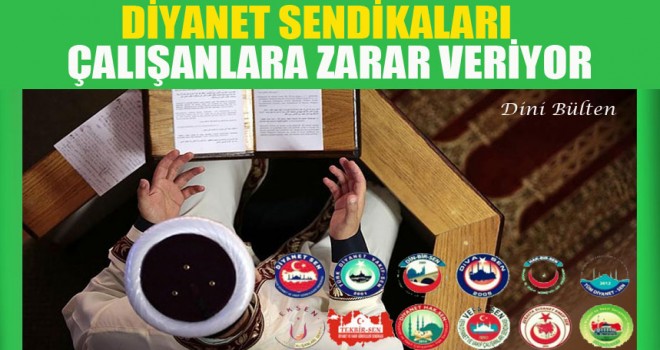 Diyanet Sendikaları Personeline Zarar Veriyor