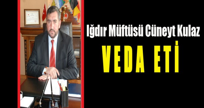 Müftü Cüneyt Kulaz Veda etti