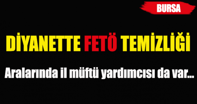 Bursa Müftülüğünde FETÖ temizliği!