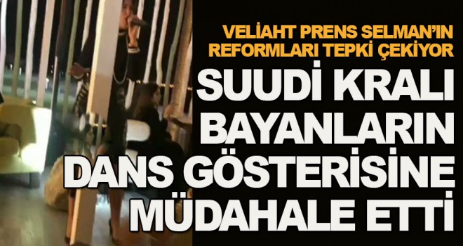 Suudi Kral'ı, bayanların dans gösterisine müdahale etti