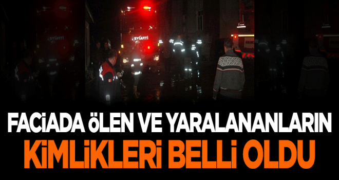 Yangında ölen ve yaralananların kimlikleri