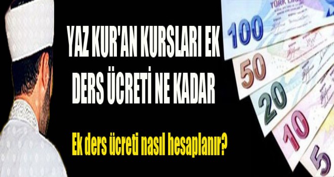 Yaz Kur'an Kursları Ek Ders Ücreti Ne Kadar,Nasıl Hesaplanır?