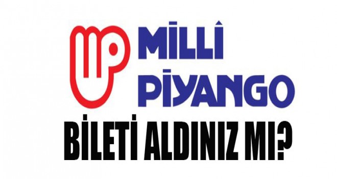 Milli Piyango, bileti aldınız mı?