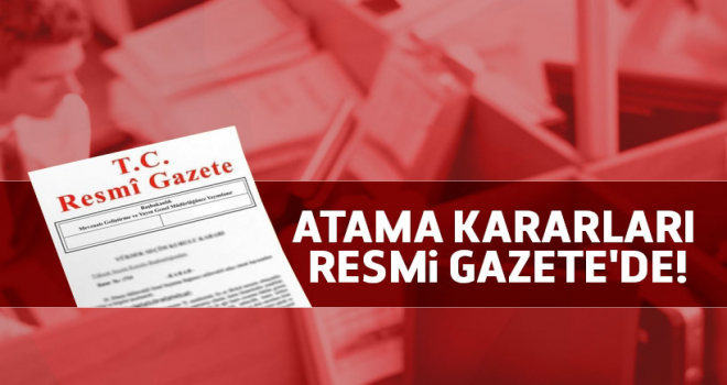Atama kararları Resmi Gazete'de