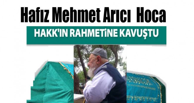Hafız Mehmet Arıcı Hoca Hakk'a Yürüdü
